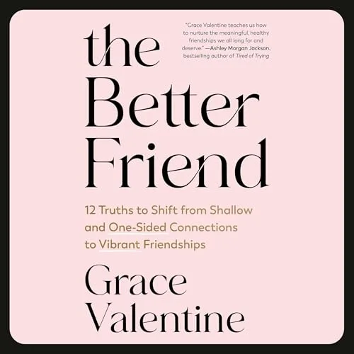 The Better Friend By Grace Valentine